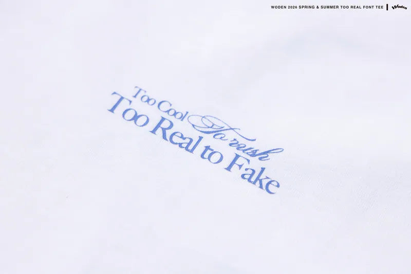 WODEN 2026 Spring & Summer 001 Too Real Font Tee