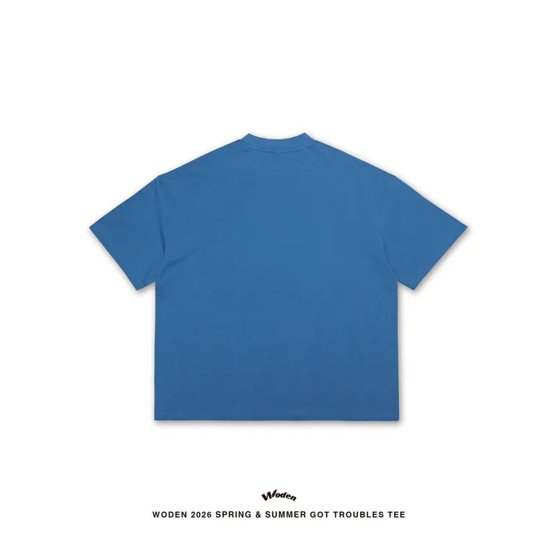 WODEN 2026 Spring & Summer 033 Got Troubles Tee